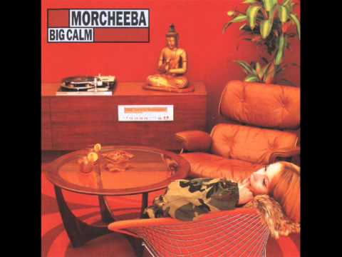 Youtube: Morcheeba - Big calm