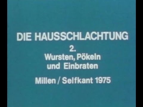 Youtube: Die Hausschlachtung - 2. Wursten, Pökeln und Einbraten