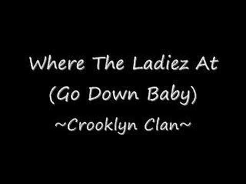 Youtube: Where The Ladies At (Go Down Baby) - Crooklyn Clan