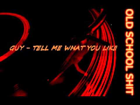 Youtube: GUY - TELL ME WHAT YOU LIKE