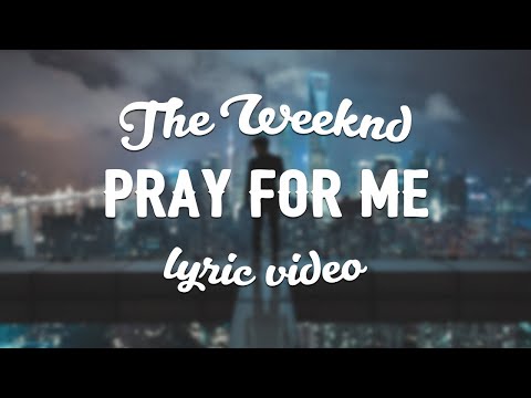 Youtube: The Weeknd & Kendrick Lamar - Pray For Me (Lyric Video)