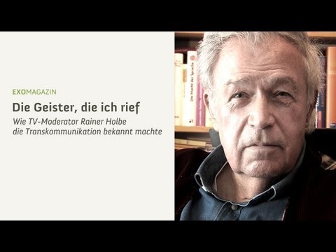 Youtube: Die Geister, die ich rief - Die Kontakte des TV-Moderators Rainer Holbe ins Jenseits | ExoMagazin