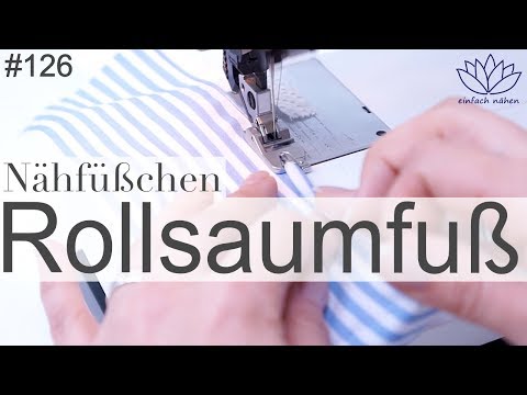 Youtube: Rollsaumfuß | Schmalsäumer - mit Anna von einfach nähen