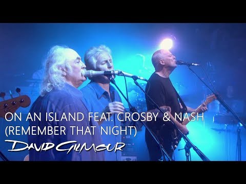 Youtube: David Gilmour - On An Island feat. Crosby & Nash (Remember That Night)
