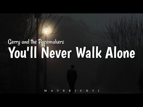 Youtube: You'll Never Walk Alone (LYRICS) by Gerry and The Pacemakers ♪