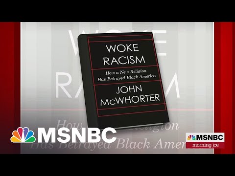 Youtube: Author John McWhorter On How Antiracism Has Become A Religion On The Left