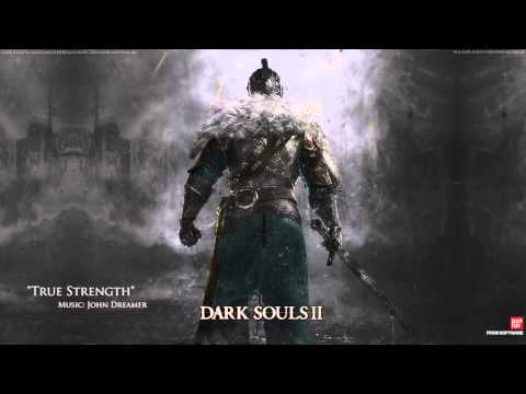 Youtube: John Dreamer - Dark Souls 2 EPIC MUSIC "True Strength"