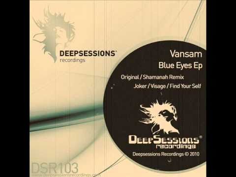 Youtube: Vansam - Blue Eyes (Shamanah Remix) - Deepsessions