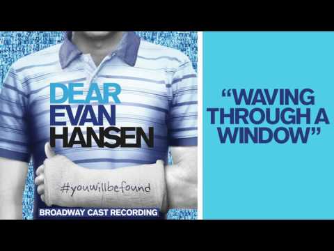 Youtube: "Waving Through a Window" from the DEAR EVAN HANSEN Original Broadway Cast Recording