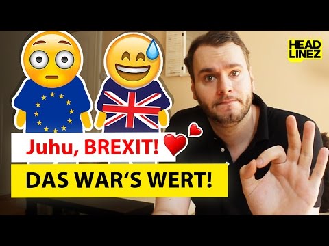 Youtube: Juhu, Brexit! "DAS WAR'S WERT!" | HEADLINEZ