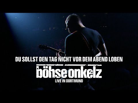 Youtube: Böhse Onkelz - Du sollst den Tag nicht vor dem Abend loben (Live in Dortmund)