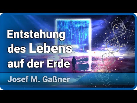 Youtube: Entstehung des Lebens • Wo kommen wir her? | Josef M. Gaßner