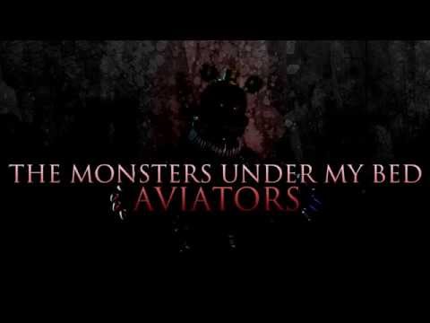 Youtube: Aviators - The Monsters Under My Bed (Five Nights at Freddy's 4 Song)