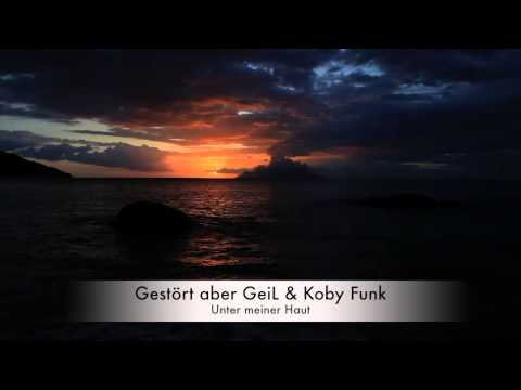 Youtube: Gestört aber GeiL & Koby Funk - Unter Meiner Haut