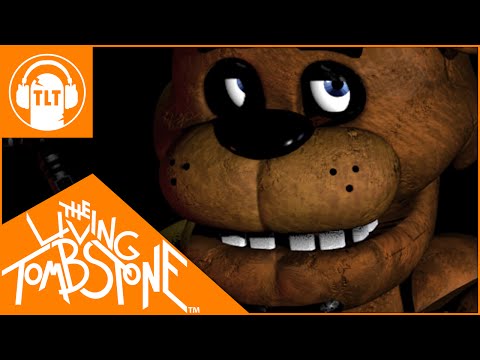 Youtube: Five Nights at Freddy's 1 Song - The Living Tombstone