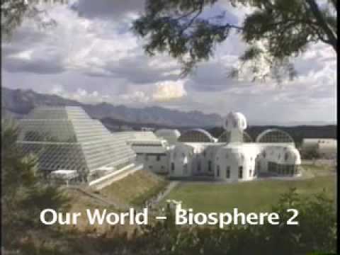 Youtube: Biosphere 2: Our World