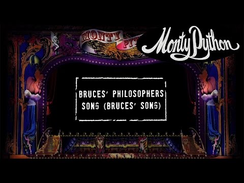 Youtube: Monty Python - Bruce's Philosophers Song (Bruce's Song) {Official Lyric Video]
