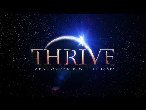 Youtube: (Official Movie) THRIVE: What On Earth Will It Take?