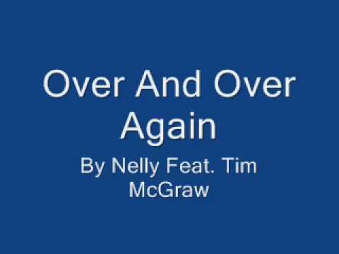 Youtube: Over & Over Again - Nelly Ft. Tim McGraw