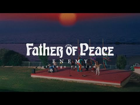Youtube: Father Of Peace - Enemy [Strings Version] (Official Music Video)