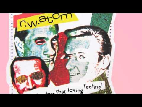 Youtube: Hybrid Kids - R.W. Atom : You've Lost That Loving Feeling