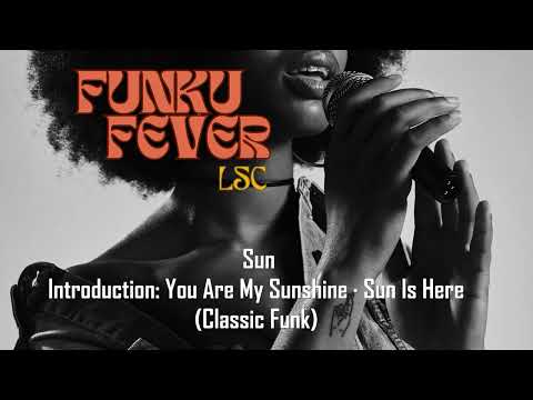 Youtube: Sun - Introduction: You Are My Sunshine · Sun Is Here (Classic Funk)