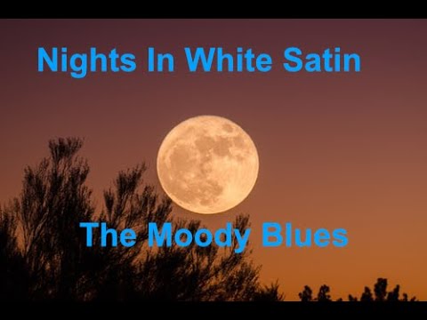 Youtube: Nights In White Satin  - The Moody Blues - with lyrics