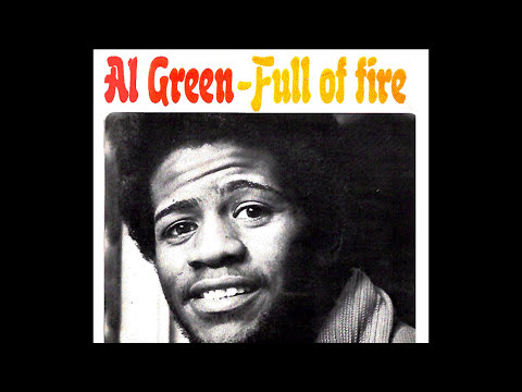 Youtube: Al Green ~ Full Of Fire 1975 Disco Purrfection Version
