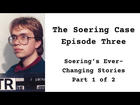 Youtube: The Soering Case Episode 3: Soering's Ever-Changing Stories, Part 1 of 2