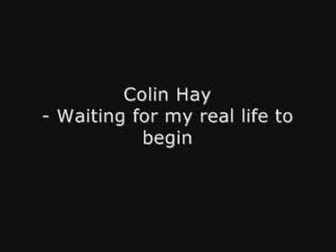 Youtube: Waiting for my real life to begin - Colin Hay