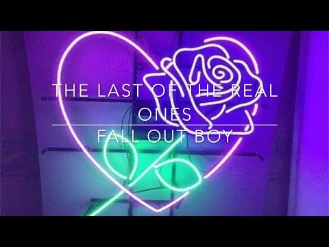 Youtube: Fall Out Boy- The Last Of The Real Ones Lyrics