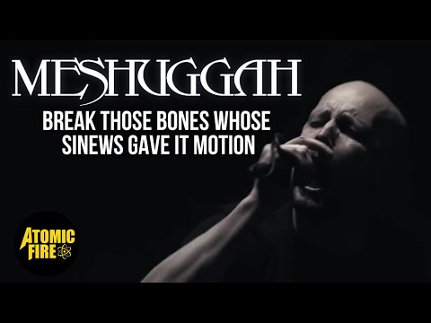 Youtube: MESHUGGAH - Break Those Bones Whose Sinews Gave It Motion (Official Music Video)