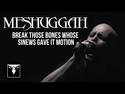 Youtube: MESHUGGAH - Break Those Bones Whose Sinews Gave It Motion (Official Music Video)