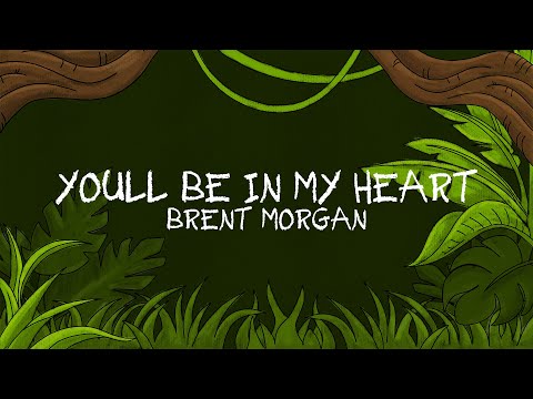 Youtube: Brent Morgan - You'll Be In My Heart (Lyric Video)