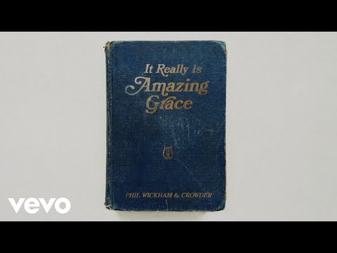Youtube: Phil Wickham, Crowder - It Really Is Amazing Grace (Official Lyric Video)