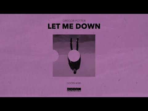 Youtube: Gregor Potter - Let Me Down (Official Audio)