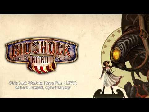 Youtube: Bioshock Infinite Music - Girls Just Want to Have Fun (1983) by Robert Hazard, Cyndi Lauper