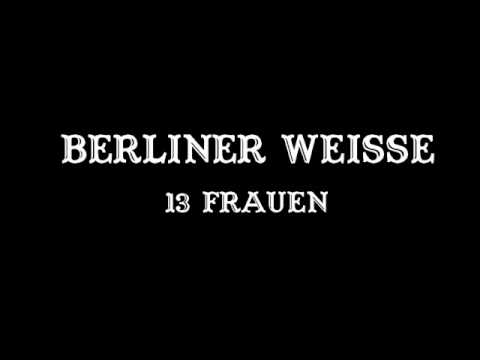 Youtube: berliner weisse - 13 frauen