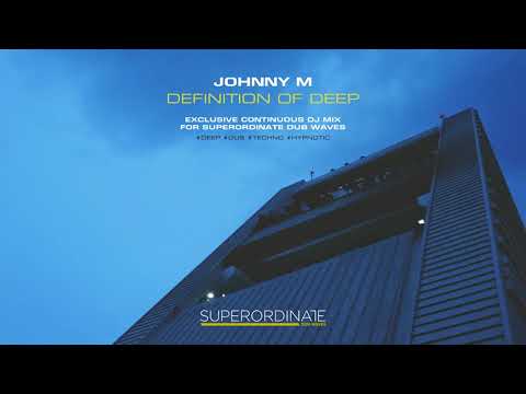 Youtube: Johnny M - Definition Of Deep | Atmospheric Dub Techno Mix For Superordinate Dub Waves