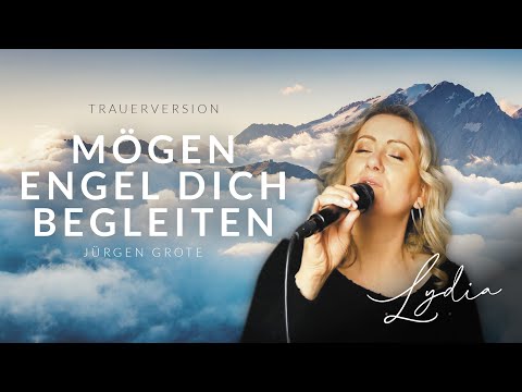 Youtube: Mögen Engel dich begleiten (Trauerversion) gesungen von Lydia Ly