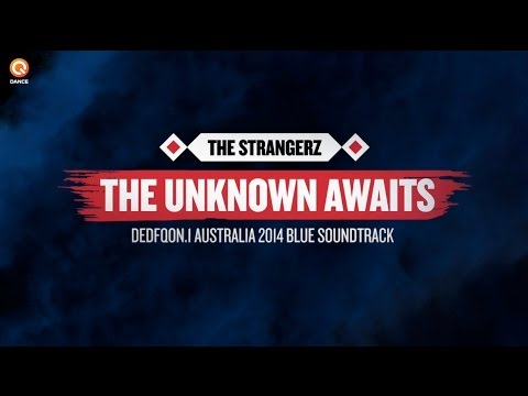 Youtube: Defqon.1 Australia 2014 | The Strangerz - The Unknown Awaits (BLUE soundtrack)