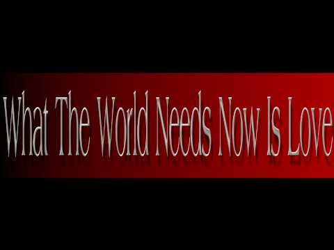 Youtube: Burt Bacharach /Jackie DeShannon ~ What The World Needs Now Is Love