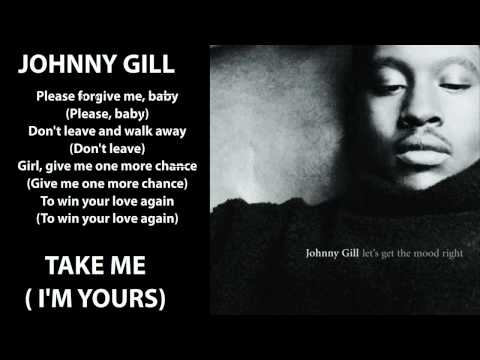 Youtube: Johnny Gill - Take Me (I'm Yours) 1996 Lyrics Included