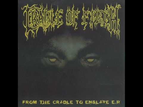 Youtube: Cradle Of filth - From the Cradle to Enslave