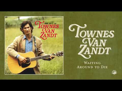Youtube: Townes Van Zandt - Waiting Around to Die (Official Audio)