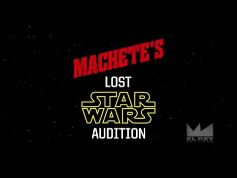 Youtube: Machete's Lost STAR WARS Audition