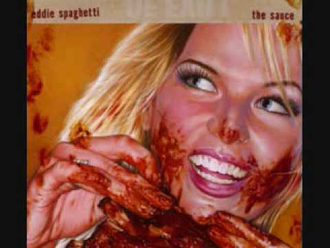 Youtube: Eddie Spaghetti -  I Don't Want To Lose You Yet (the sauce)