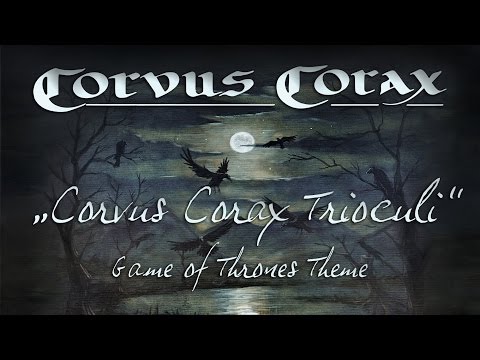 Youtube: Corvus Corax Trioculi (Game of Thrones Main Title)