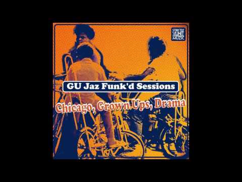 Youtube: GU Jaz Funk'd Sessions - Chicago, Grown Ups, Drama(Glenn Underground)