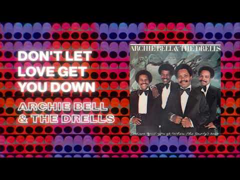 Youtube: Archie Bell & The Drells - Don't Let Love Get You Down (Official PhillySound)